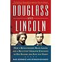 Douglass and Lincoln: How a Revolutionary Black Leader and a Reluctant Liberator Struggled to End Slavery and Save the Uni