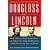 Douglass and Lincoln: How a Revolutionary Black Leader and a Reluctant Liberator Struggled to End Slavery and Save the Uni
