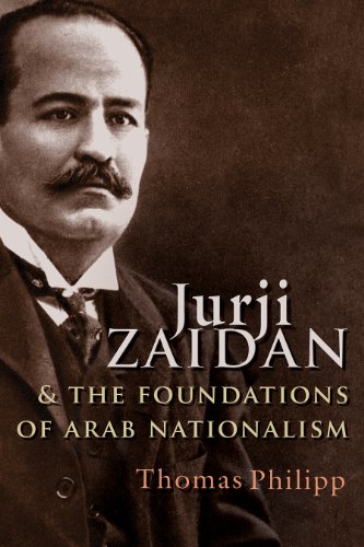 Jurji Zaidan and the Foundations of Arab Nationalism (Modern Intellectual and Political History of the Middle East)