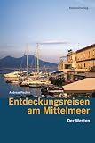 Entdeckungsreisen am Mittelmeer: Der Westen - Andreas Fischer