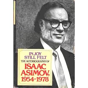 In Joy Still Felt: The Autobiography of Isaac Asimov 1954-1978 by Isaac Asimov