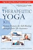 The Therapeutic Yoga Kit: Sixteen Postures for Self-healing Through Quiet Yin Awareness