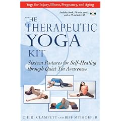 The Therapeutic Yoga Kit: Sixteen Postures for Self-Healing through Quiet Yin Awareness
