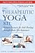 The Therapeutic Yoga Kit: Sixteen Postures for Self-Healing through Quiet Yin Awareness