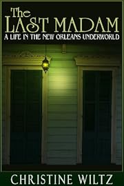 The Last Madam: A Life in the New Orleans Underworld