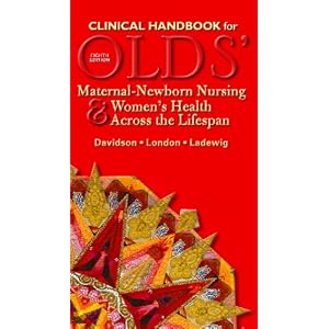 Click here to buy Clinical Handbook for Olds' Maternal-Newborn Nursing and Ladies Health Across the... by Michele R. Davidson, Marcia L. London, and Patricia A. Ladewig.
