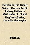 Northern Pacific Railway Stations: Northern Pacific Railway Stations in Washington (U.S. State), King Street Station, Centralia, Washington-