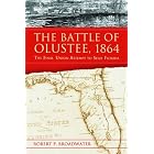 Click here to buy The Battle of Olustee 1864: The Final Union Attempt to Seize Florida by  Robert P. Broadwater.