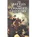 The Battles that Changed History (Dover Military History, Weapons, Armor)