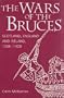 The Wars of the Bruces: Scotland, England and Ireland, 1306-1328