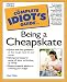 The Complete Idiot's Guide to Being a Cheapskate