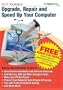 Upgrade, Repair, and Speed Up Your Computer