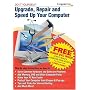 Upgrade, Repair, and Speed Up Your Computer
