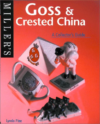 Goss and Crested China: A Collector's Guide (Miller's Collecting Guides)