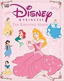 Disney Princess: The Essential Guide (DK Essential Guides)