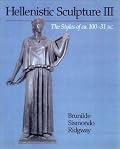 Hellenistic Sculpture III:  The Styles of ca. 100?31 B. C. (Wisconsin Studies in Classics)
