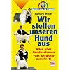 Wir stellen unseren Hund aus: Alles �ber Hundeschauen - Vom Anf�nger zum Profi (Ratgeber rund um den Hund)