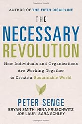The Necessary Revolution: How individuals and organizations are working together to create a sustainable world.