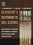 Elsevier's Dictionary of Soil Science: Definitions in English with French, German, and Spanish word translations