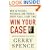 Win Your Case: How to Present, Persuade, and Prevail--Every Place, Every Time