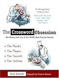 The Crossword Obsession : The History and Lore of the Worlds Most Popular Pastime