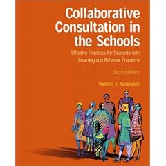 Collaborative Consultation in the Schools: Effective Practices for Students with Learning and Behavior Problems