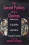 The Secret Politics of our Desires: Innocence, Culpability and Indian Popular Cinema