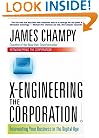 X-Engineering the Corporation: Reinventing Your Business in the Digital Age