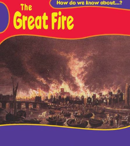 The Great Fire of London (How Do We Know About?) (How Do We Know About?)