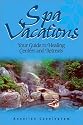 Spa Vacations: Your Guide to Healing Centers and Retreats