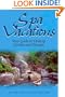 Spa Vacations: Your Guide to Healing Centers and Retreats
