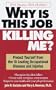 Why Is This Job Killing Me?