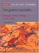 Atlas des guerres nomades : Mongols, Huns, Vikings Ve-XIIIe si�cle