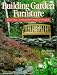 Book Building Garden Furniture: More Than 30 Beautiful Outdoor Projects