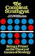 The Compleat Strategyst: Being a Primer on the Theory of Games of Strategy