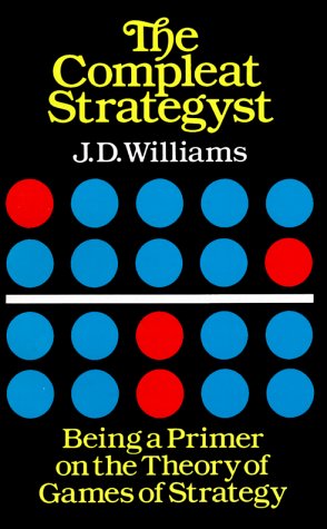 The Compleat Strategyst: Being a Primer on the Theory of Games Strategy