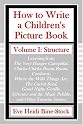 How to Write a Children's Picture Book: Learning from The Very Hungry Caterpillar, Chicka Chicka Boom Boom, Corduroy, Where the Wild Things Are, The Carrot Seed, Good Night, Gorilla, Sylvester and the Magic Pebble, and Other Favorite Stories