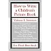 How to Write a Children's Picture Book: Learning from The Very Hungry Caterpillar, Chicka Chicka Boom Boom, Corduroy, Where the Wild Things Are, The Carrot Seed, Good Night, Gorilla, Sylvester and the Magic Pebble, and Other Favorite Stories