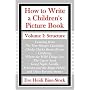 How to Write a Children's Picture Book: Learning from The Very Hungry Caterpillar, Chicka Chicka Boom Boom, Corduroy, Where the Wild Things Are, The Carrot Seed, Good Night, Gorilla, Sylvester and the Magic Pebble, and Other Favorite Stories