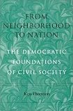 From Neighborhood to Nation: The Democratic Foundations of  Civil Society