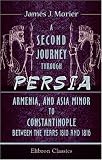 A Second Journey through Persia, Armenia, and Asia Minor, to Constantinople, between the Years 1810 and 1816: With a Journal of the Voyage by the Brazils and Bombay to the Persian Gulf