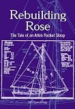 Rebuilding Rose: The Tale of an Atkins Packet Sloop