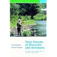 Trout Streams of Wisconsin and Minnesota: An Angler's Guide to More Than 120 Rivers and Streams, Second Edition by Jim Humphrey and Bill Shogren