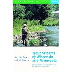Trout Streams of Wisconsin and Minnesota: An Angler's Guide to More Than 120 Rivers and Streams, Second Edition