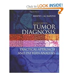 Tumor Diagnosis: Practical Approach and Pattern Analysis (Hodder Arnold Publication) by Awatif I. Al-Nafussi