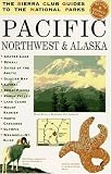 The Sierra Club Guides to the National Parks of the Pacific Northwest and Alaska