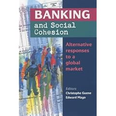 Banking and Social Cohesion: Alternative Responses to a Global Market