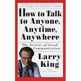 How to Talk to Anyone, Anytime, Anywhere: The Secrets of Good Conversation