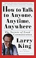 How to Talk to Anyone, Anytime, Anywhere: The Secrets of Good Communication