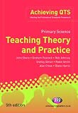 Primary Science: Teaching Theory and Practice: Teaching Theory and Practice (Achieving QTS)